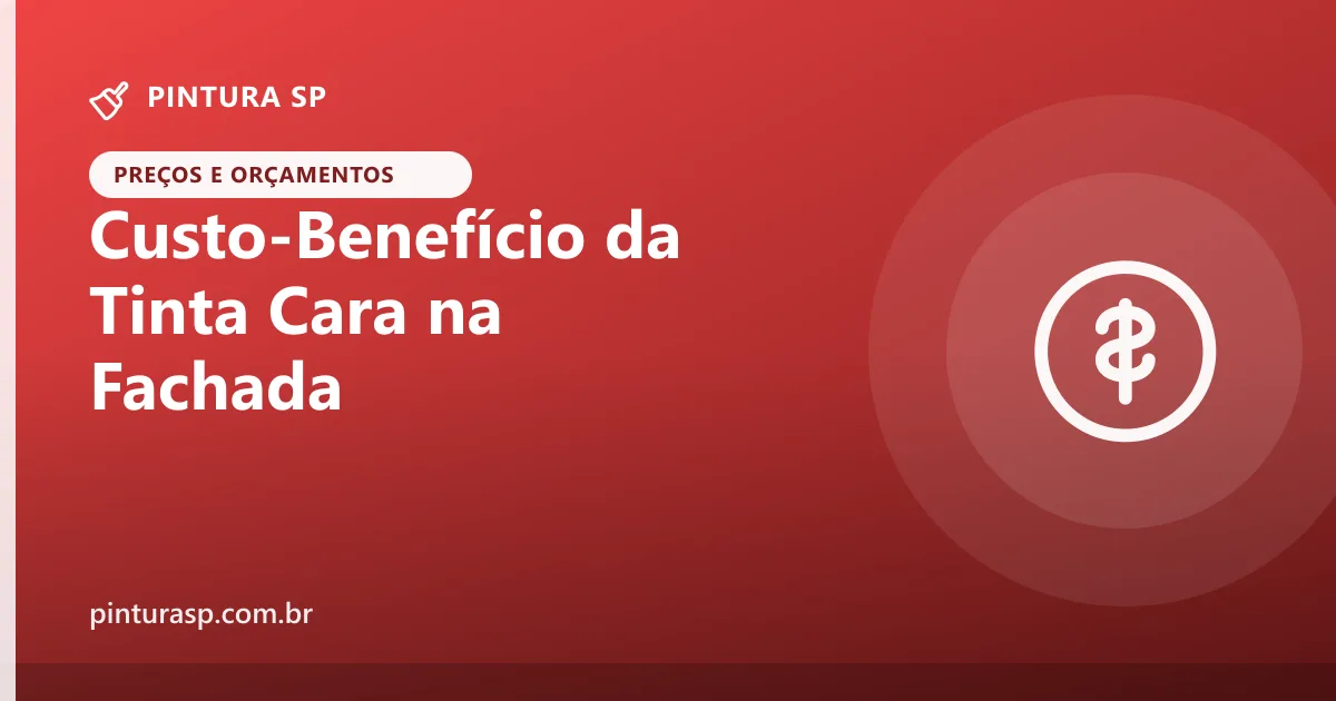 Custo-Benefício da Tinta Cara na Fachada: Compensa?