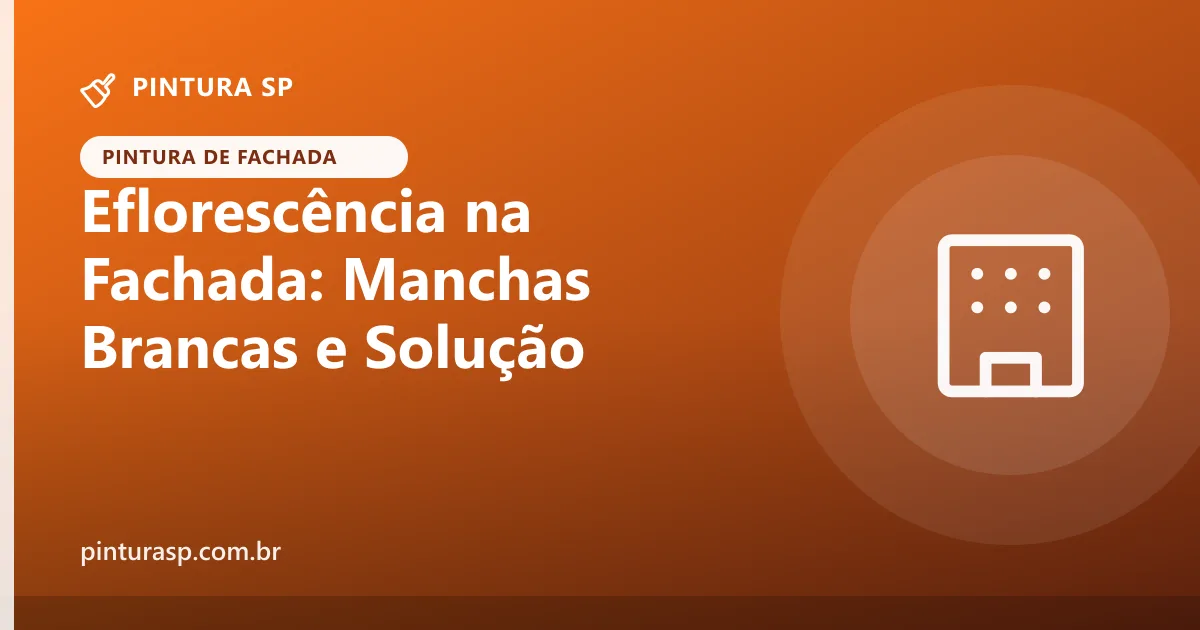 Eflorescência na Fachada: As Manchas Brancas e Como Tratar
