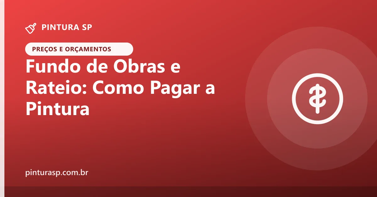 Fundo de Obras e Rateio: Como Pagar a Pintura do Prédio