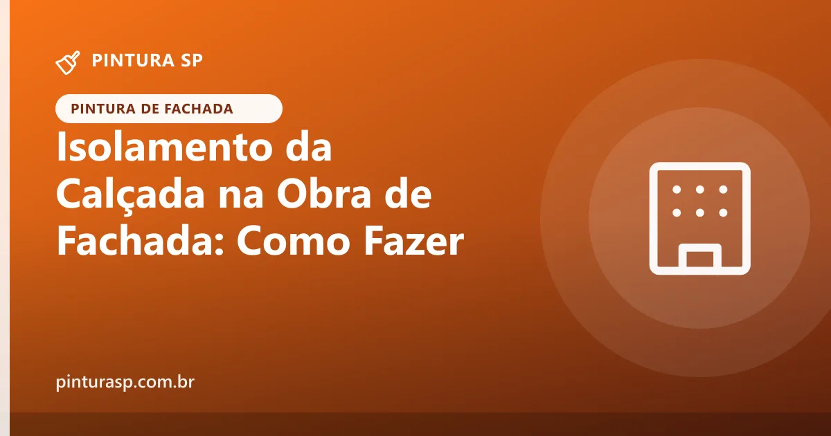 Isolamento da calçada e proteção de pedestres na obra de fachada: o que fazer para ninguém se ferir