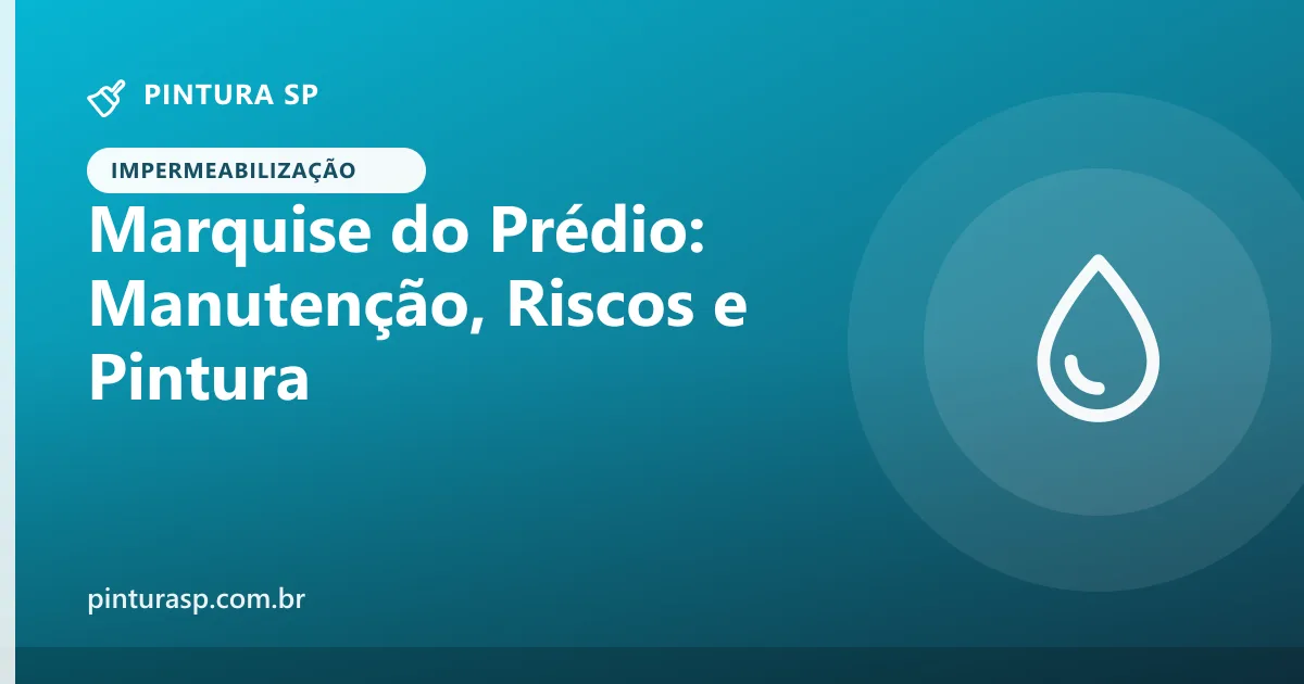 Marquise do prédio: riscos, inspeção, impermeabilização e pintura da laje em balanço