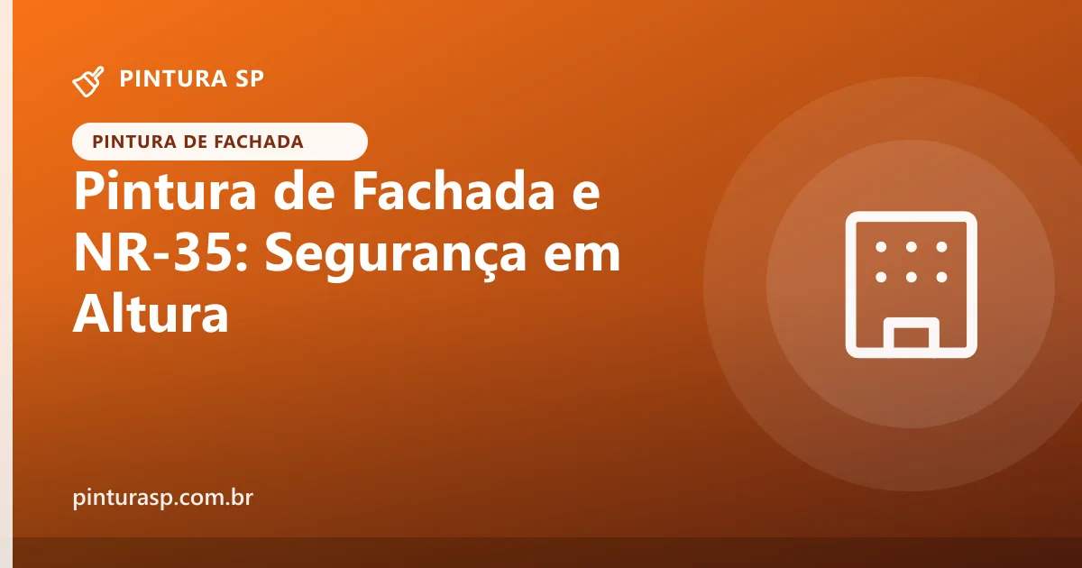 Pintura de Fachada e a NR-35: Segurança em Trabalho em Altura