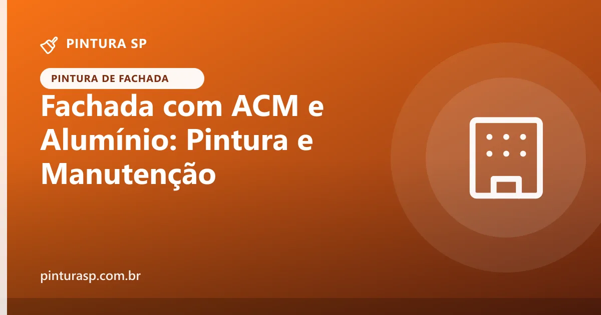 Fachada com ACM e Alumínio: Pintura e Manutenção