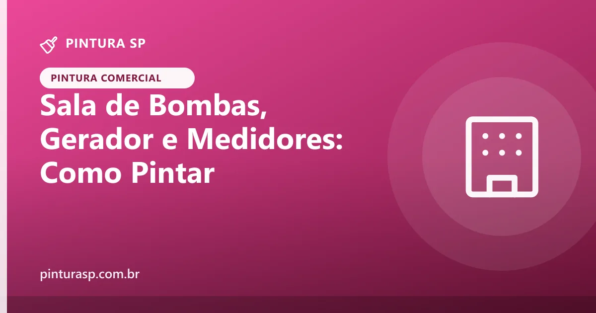 Pintura da sala de bombas, do gerador e dos medidores: segurança, produtos e organização das áreas técnicas