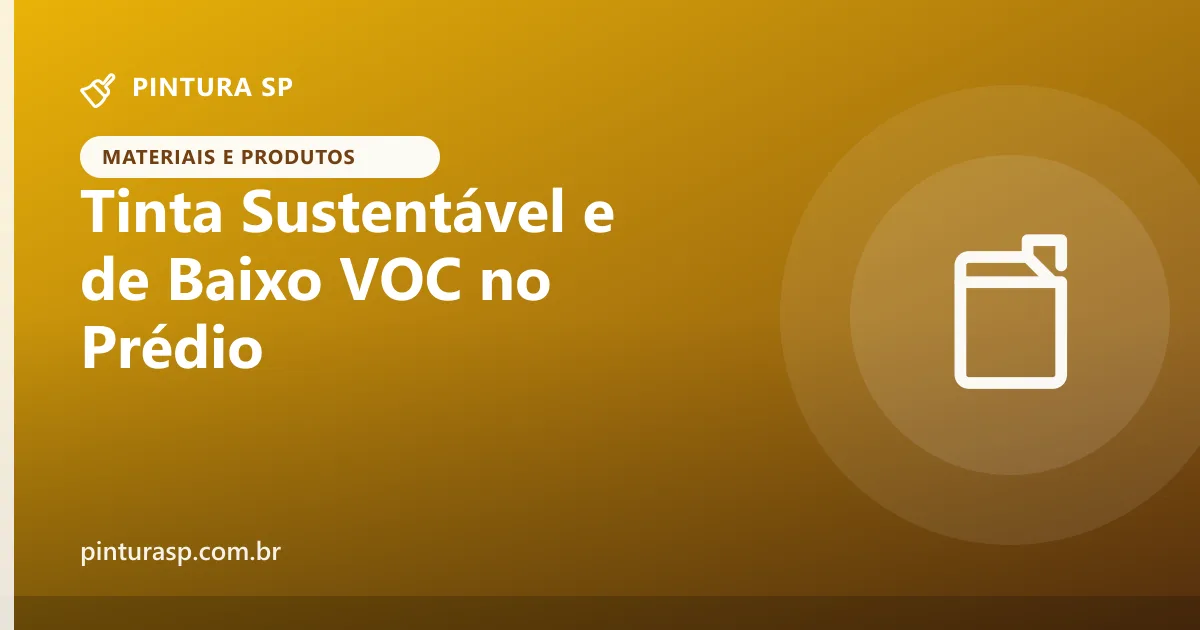 Tinta Sustentável e de Baixo VOC no Prédio: Vale a Pena?